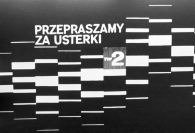 Przepraszamy za usterki