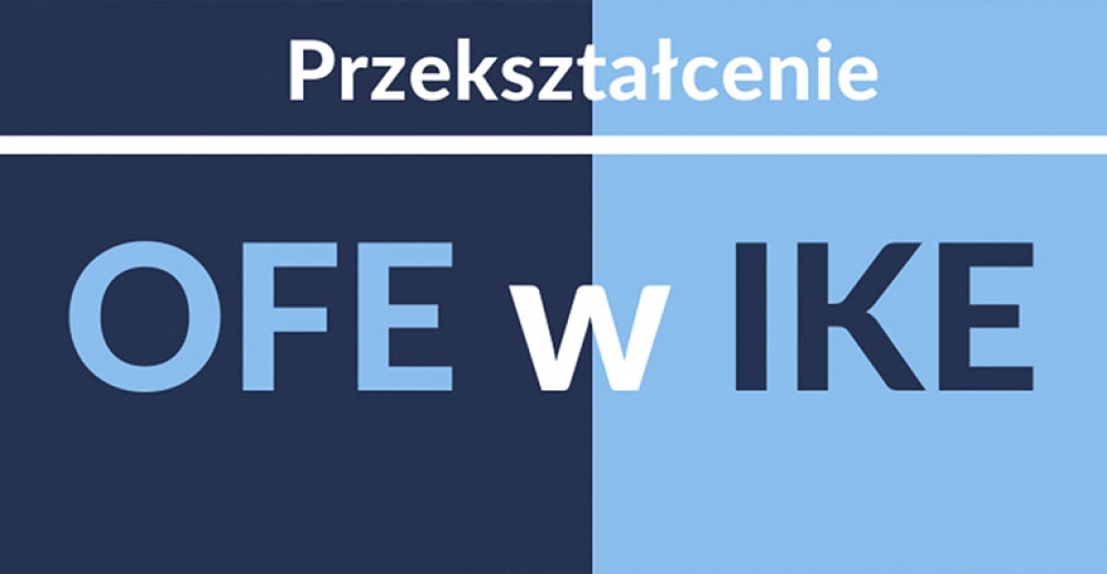 Zalety przekształcenia OFE w IKE